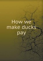 How We Make Ducks Pay