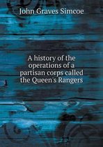 A History of the Operations of a Partisan Corps Called the Queen's Rangers