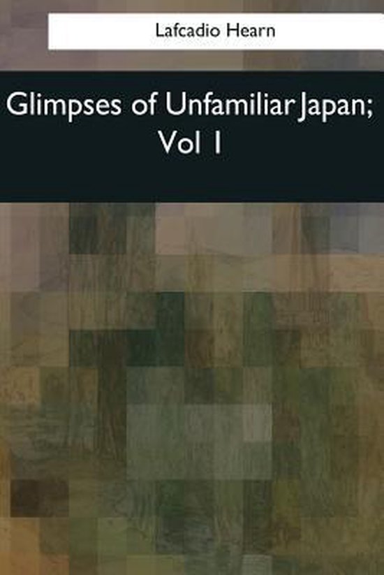 Glimpses of Unfamiliar Japan - cover