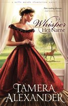 A Belle Meade Plantation Novel 1 - To Whisper Her Name