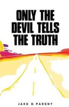Only the Devil Tells the Truth