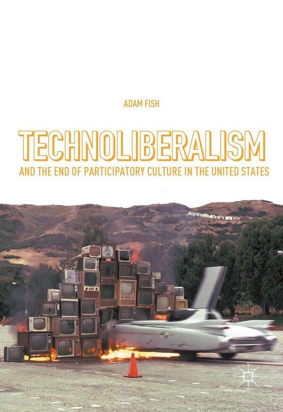 Technoliberalism and the End of Participatory Culture in the ... - cover