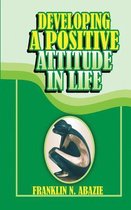 Developing a Positive Attitude in Life