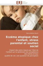 Eczéma atopique chez l'enfant, stress parental et soutien social