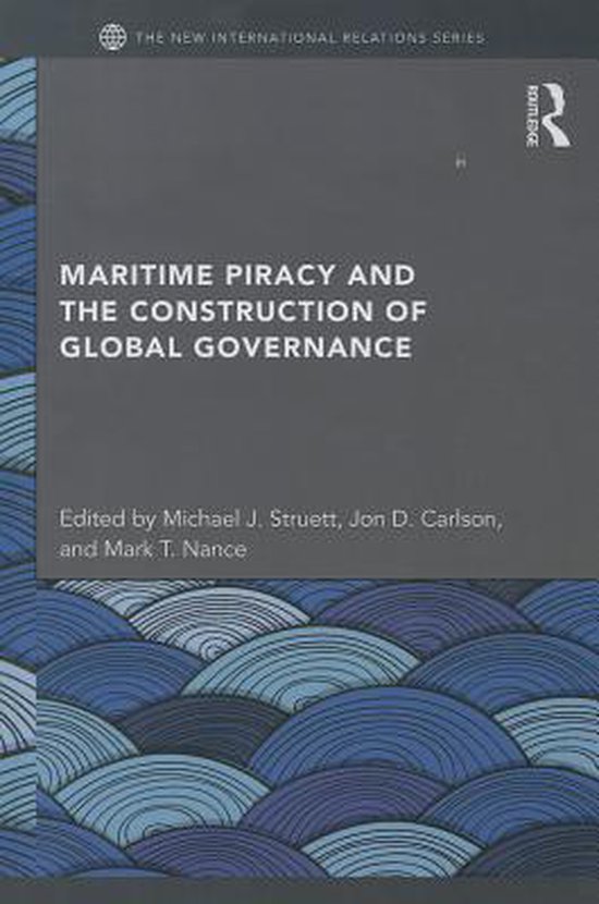 Maritime Piracy and the Construction of Global Governance ...