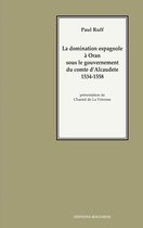 Bibliothèque d'Histoire du Maghreb - La domination espagnole à Oran sous le gouvernement du comte d'Alcaudete, 1534-1558