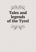 Tales and legends of the Tyrol