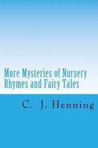 More Mysteries of Nursery Rhymes and Fairy Tales