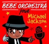 Bebe Orchestra Joue Michael Jackson