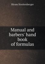Manual and barbers' hand book of formulas