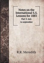 Notes on the International S.S. Lessons for 1883 Part 3. July to september
