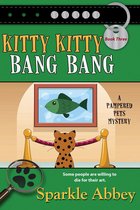 The Pampered Pets Mystery Series 3 - Kitty Kitty Bang Bang