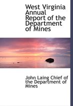 West Virginia Annual Report of the Department of Mines