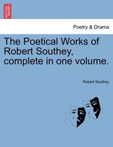 The Poetical Works of Robert Southey, complete in one volume.