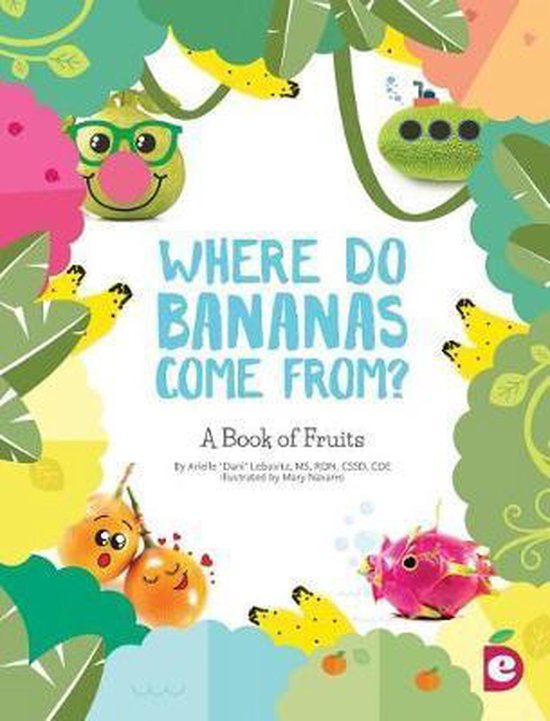Where Do Bananas Come From?, Arielle Lebovitz 9781947001282 Boeken