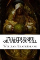 Twelfth Night; Or, What You Will