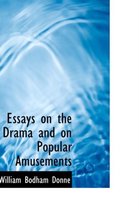 Essays on the Drama and on Popular Amusements