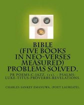 Bible (Five Books in Neo-Verses Measured) Problems Solved.