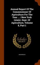 Annual Report of the Commissioner of Agriculture for the Year ... / New York (State). Dept. of Agriculture, Volume 8, Part 1