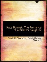 Kate Bonnet; The Romance of a Pirate's Daughter