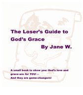 The Loser's Guide to God's Grace