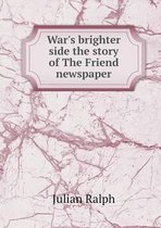 War's brighter side the story of The Friend newspaper