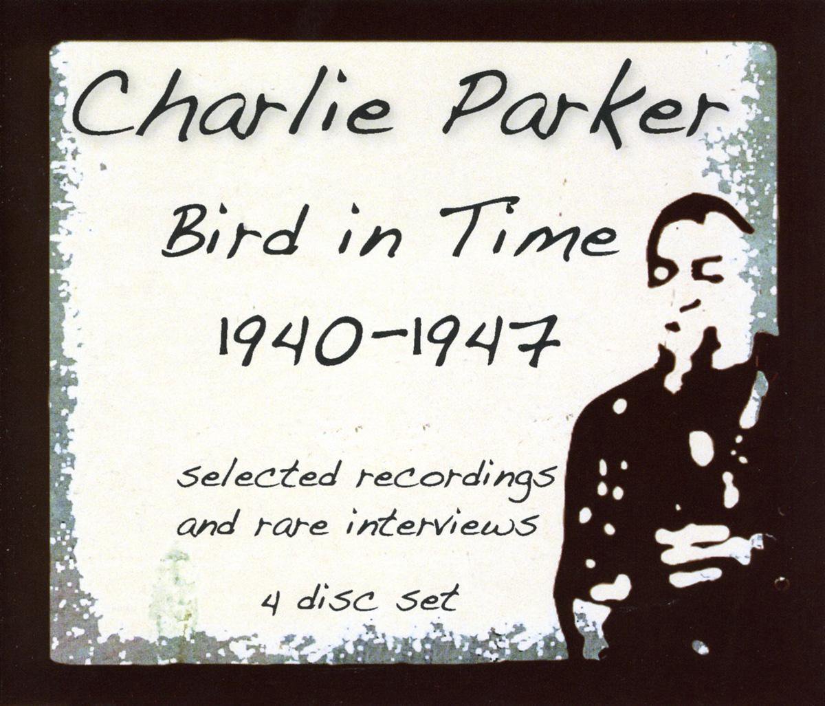 Bird In Time 1940-1947 - Charlie Parker