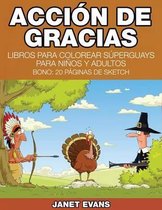 Accion de Gracias: Libros Para Colorear Superguays Para Ninos y Adultos (Bono