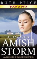 A Lancaster Amish Storm (Amish Faith Through Fire) 2 - A Lancaster Amish Storm - Book 2