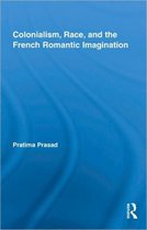 Colonialism, Race, And The French Romantic Imagination