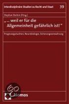 "... weil er für die Allgemeinheit gefährlich ist!"