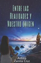 Entre las Realidades y Nuestro Origen