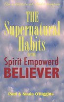 Supernatural Habits of the Spirit-Empowered Believer