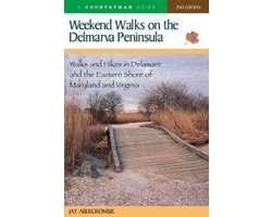 Weekend Walks on the Delmarva Peninsula - Walks and Hikes in Delaware and the Eastern Shore of Maryland and Virginia