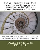 Lionel Lincoln, or, The leaguer of Boston is a historical NOVEL by