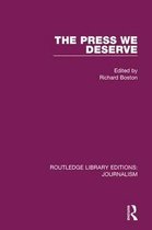 Routledge Library Editions: Journalism-The Press We Deserve