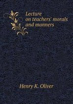 Lecture on teachers' morals and manners