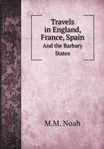 Travels in England, France, Spain And the Barbary States