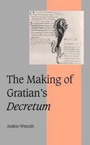 Cambridge Studies in Medieval Life and Thought: Fourth SeriesSeries Number 49-The Making of Gratian's Decretum