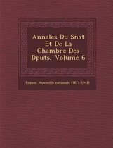 Annales Du S Nat Et de La Chambre Des D Put S, Volume 6