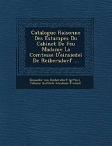 Catalogue Raisonne Des Estampes Du Cabinet de Feu Madame La Comtesse D'Einsiedel de Reibersdorf ...