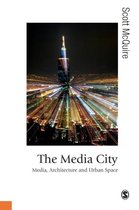 The Media City: Media, Architecture and Urban Space