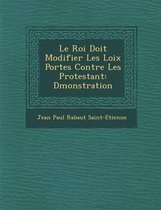 Le Roi Doit Modifier Les Loix Port Es Contre Les Protestant