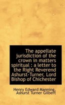 The Appellate Jurisdiction of the Crown in Matters Spiritual