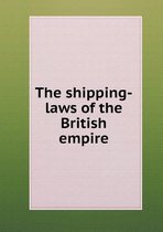 The shipping-laws of the British empire