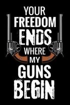 Your Freedom Ends where my Guns Begin