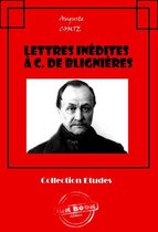 Faits & Documents - Lettres inédites à C. de Blignières [édition intégrale revue et mise à jour]