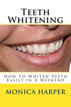 Teeth Whitening: How To Whiten Teeth Easily