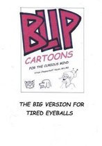 Blip Cartoons for the Curious Mind. the Big Version for Tired Eyes.