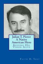 Julian T. Pierce - A Native American Hero